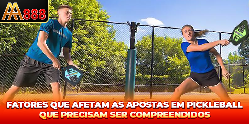 Fatores que afetam as Apostas Pickleball que precisam ser compreendidos Fatores que afetam as Apostas Pickleball que precisam ser compreendidos